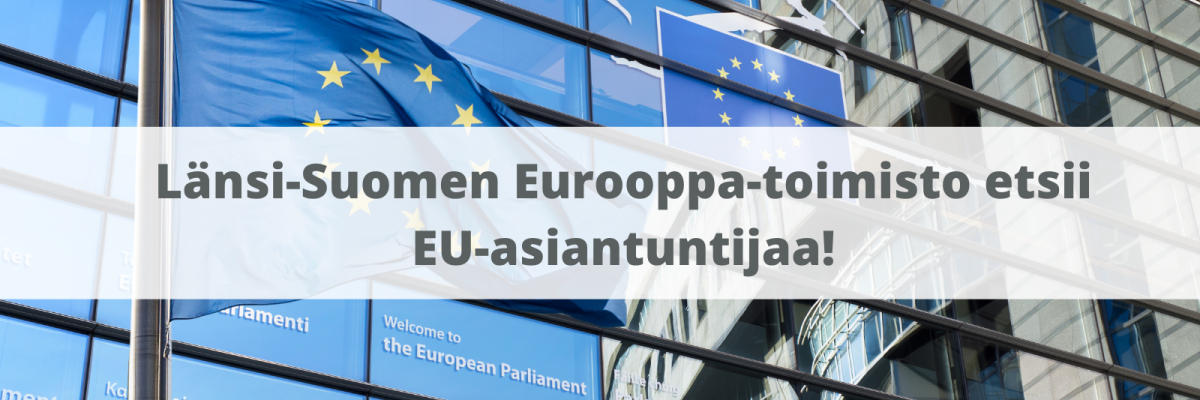Länsi-Suomen Eurooppa-toimisto julistaa avoimeksi EU-asiantuntijan tehtävän